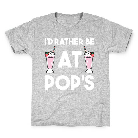 I'd Rather Be At Pop's  Kids T-Shirt