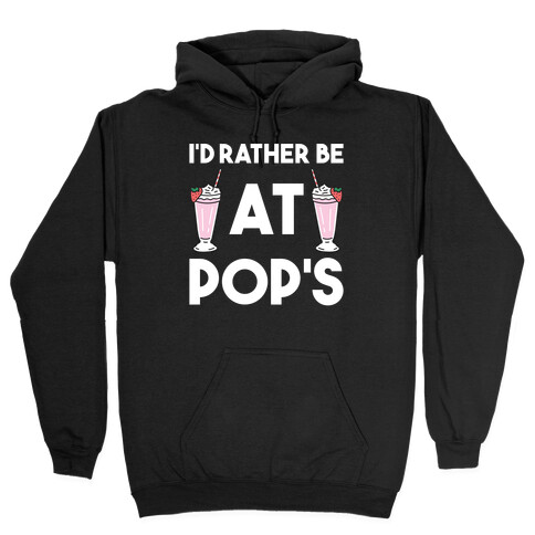 I'd Rather Be At Pop's  Hooded Sweatshirt