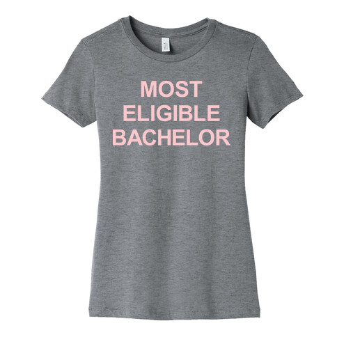 Most Eligible Bachelor Womens T-Shirt