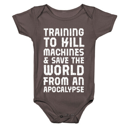 Training To Kill Machines & Save The World From An Apocalypse Baby One-Piece