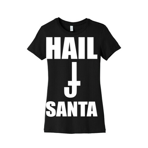 Hail Santa Womens T-Shirt