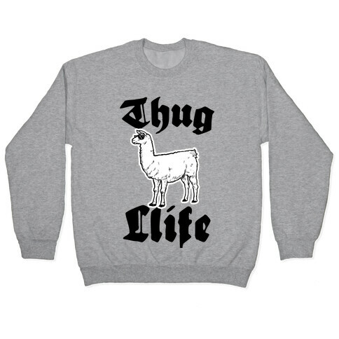 Thug Llife (Llama) Pullover