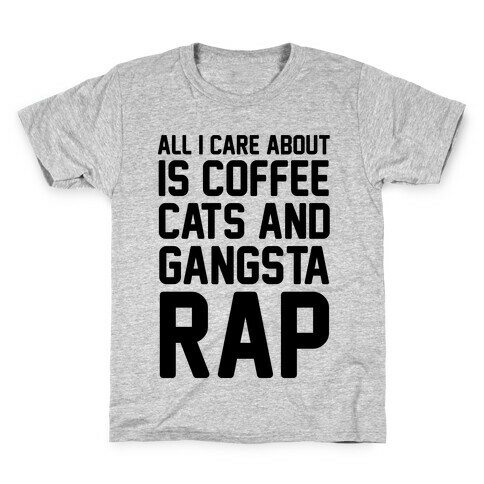 All I Care About Is Coffee, Cats & Gangsta Rap Kids T-Shirt