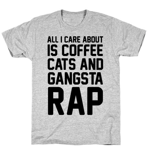 All I Care About Is Coffee, Cats & Gangsta Rap T-Shirt