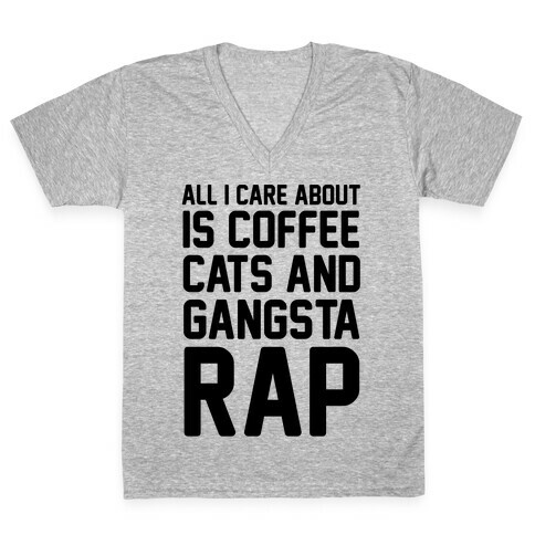 All I Care About Is Coffee, Cats & Gangsta Rap V-Neck Tee Shirt