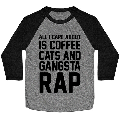 All I Care About Is Coffee, Cats & Gangsta Rap Baseball Tee