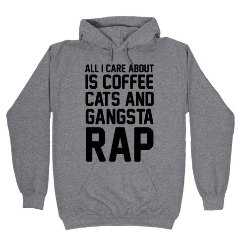 All I Care About Is Coffee, Cats & Gangsta Rap Hooded Sweatshirt