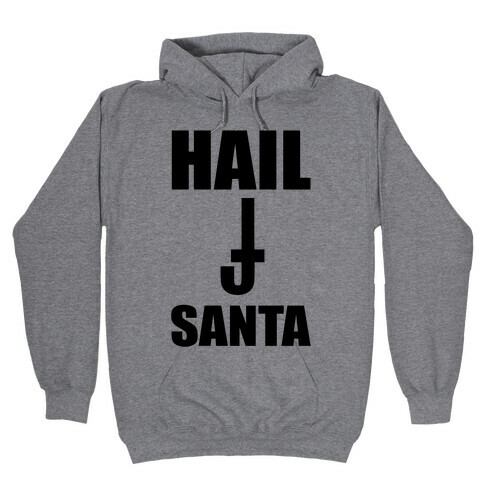 Hail Santa Hooded Sweatshirt