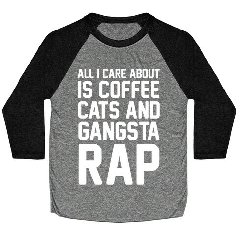 All I Care About Is Coffee, Cats & Gangsta Rap Baseball Tee