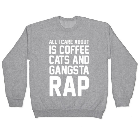 All I Care About Is Coffee, Cats & Gangsta Rap Pullover