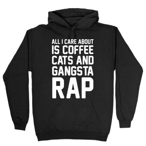 All I Care About Is Coffee, Cats & Gangsta Rap Hooded Sweatshirt