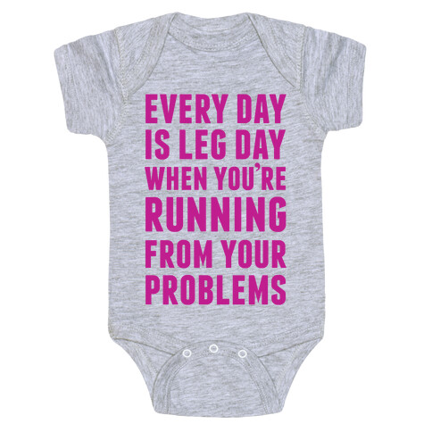 Every Day Is Leg Day When You're Running From Problems Baby One-Piece