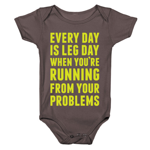 Every Day Is Leg Day When You're Running From Your Problems Baby One-Piece