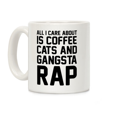 All I Care About Is Coffee, Cats & Gangsta Rap Coffee Mug