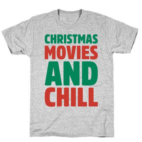 Christmas Movies and Chill Parody T-Shirt