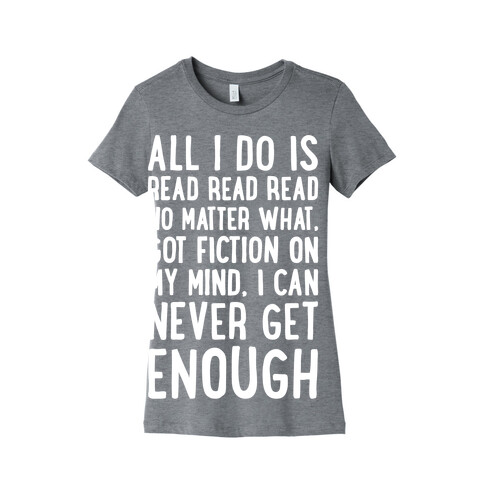 All I Do Is Read Read Read No Matter What Parody White Print Womens T-Shirt