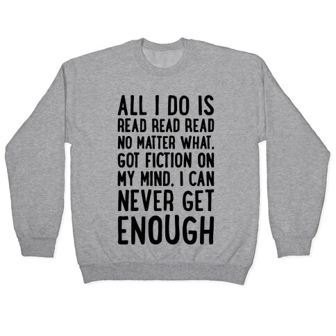 All I Do Is Read Read Read No Matter What Parody Pullover