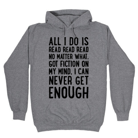 All I Do Is Read Read Read No Matter What Parody Hooded Sweatshirt