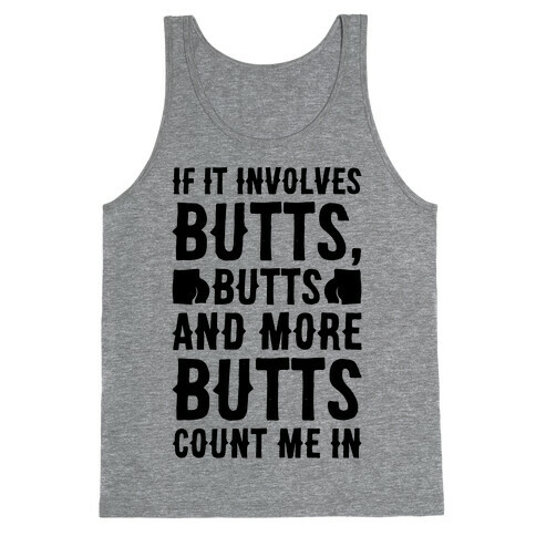 If It Involves Butts Count Me In Tank Top