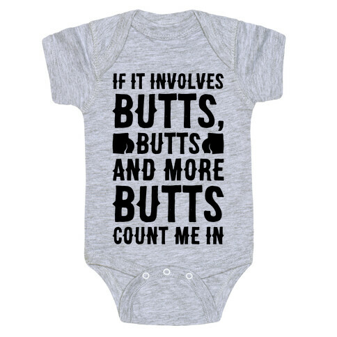 If It Involves Butts Count Me In Baby One-Piece