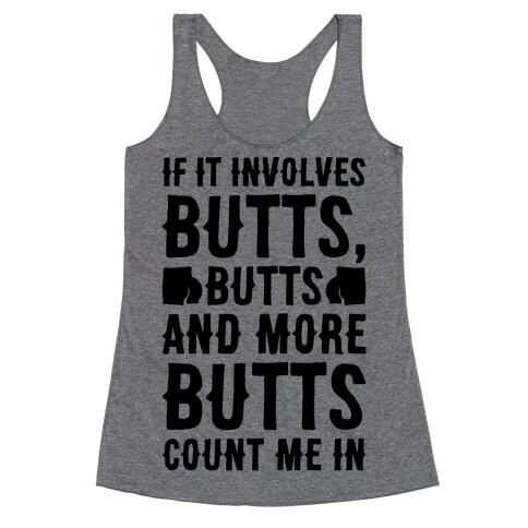 If It Involves Butts Count Me In Racerback Tank Top