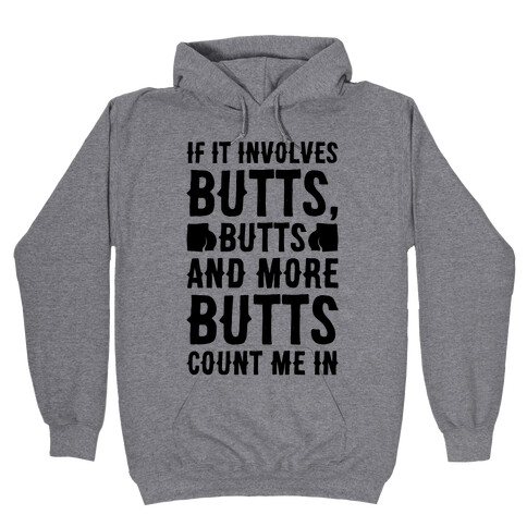 If It Involves Butts Count Me In Hooded Sweatshirt