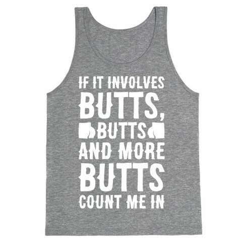 If It Involves Butts Count Me In White Print Tank Top