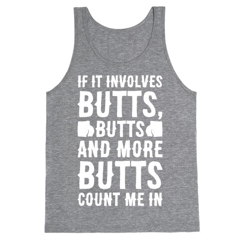 If It Involves Butts Count Me In White Print Tank Top