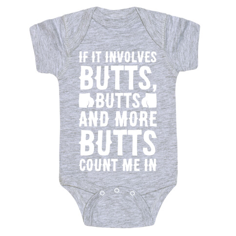 If It Involves Butts Count Me In White Print Baby One-Piece