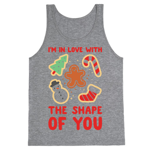 I'm In Love With The Shape Of You (Christmas Cookies) Tank Top