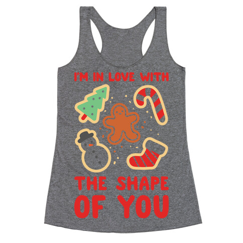 I'm In Love With The Shape Of You (Christmas Cookies) Racerback Tank Top