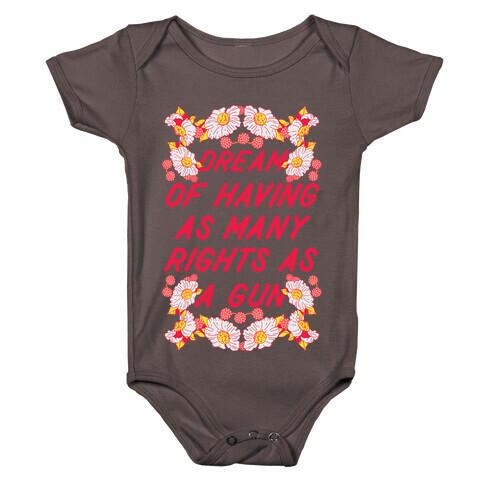 Dream of Having as Many Rights as a Gun Baby One-Piece