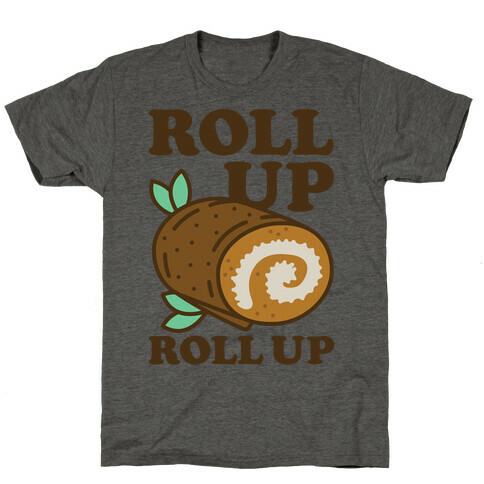 Roll Up Roll Up T-Shirt