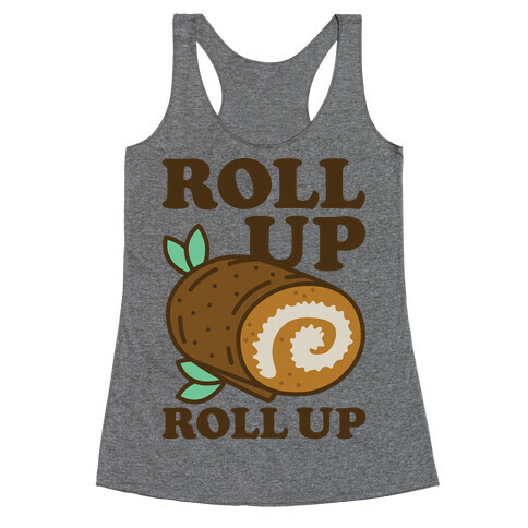 Roll Up Roll Up Racerback Tank Top