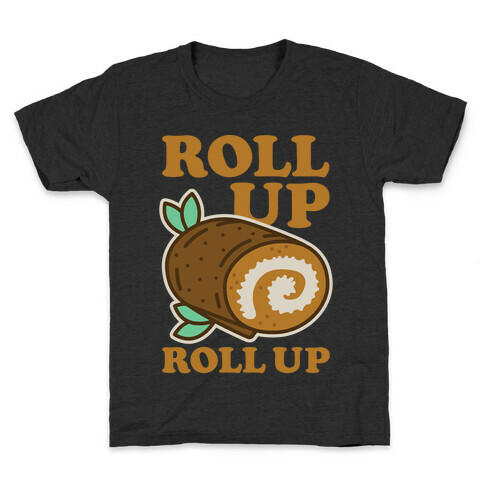 Roll Up Roll Up Kids T-Shirt