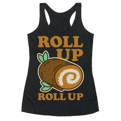 Roll Up Roll Up Racerback Tank Top