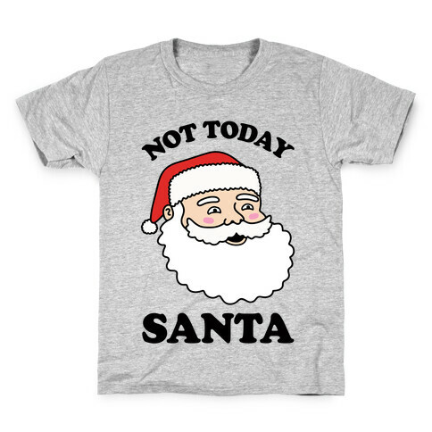 Not Today Santa Kids T-Shirt