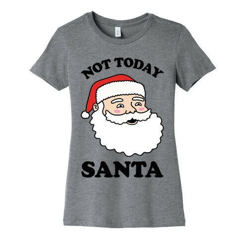 Not Today Santa Womens T-Shirt