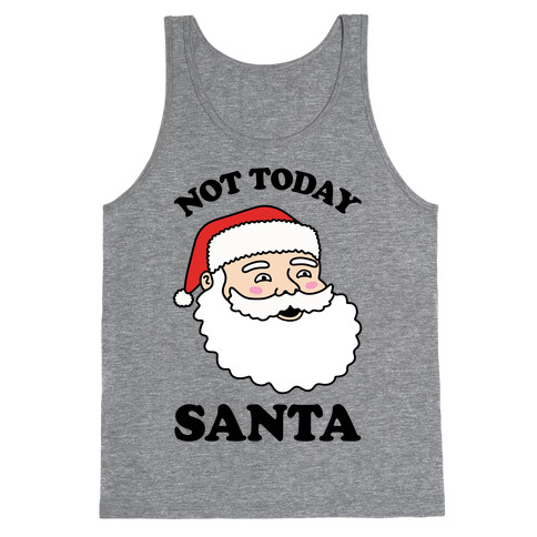 Not Today Santa Tank Top