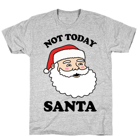 Not Today Santa T-Shirt