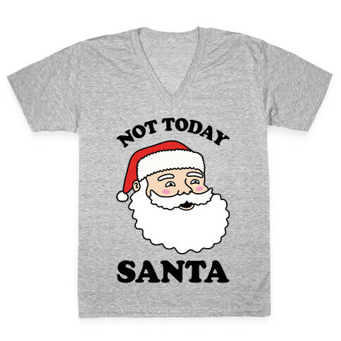 Not Today Santa V-Neck Tee Shirt