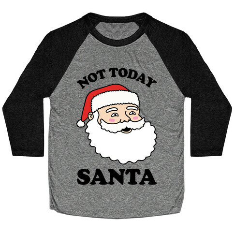 Not Today Santa Baseball Tee