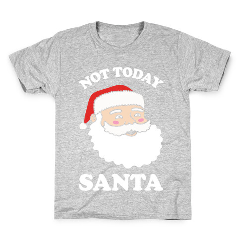 Not Today Santa Kids T-Shirt