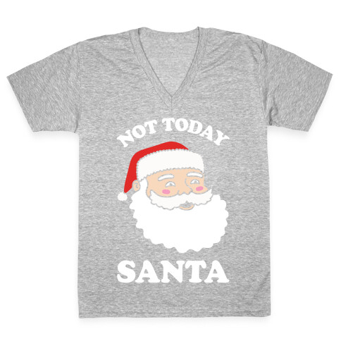 Not Today Santa V-Neck Tee Shirt