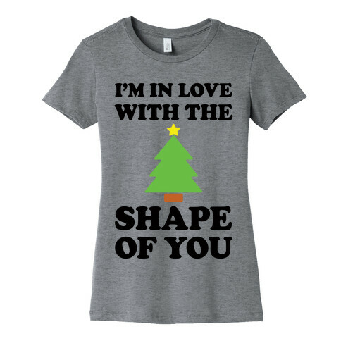 I'm In Love With The Shape Of You Christmas Tree Womens T-Shirt