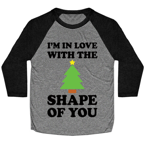 I'm In Love With The Shape Of You Christmas Tree Baseball Tee