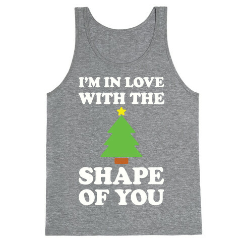 I'm In Love With The Shape Of You Tank Top