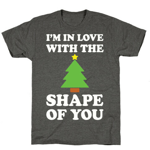 I'm In Love With The Shape Of You T-Shirt