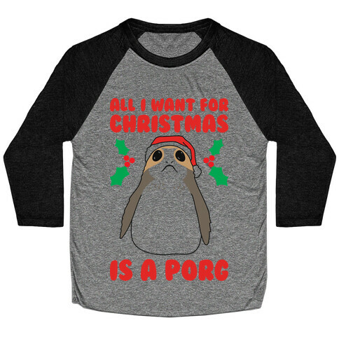 All I Want For Christmas Is A Porg Baseball Tee