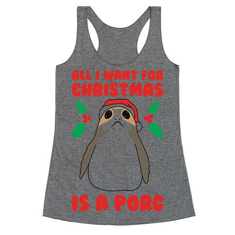 All I Want For Christmas Is A Porg Racerback Tank Top